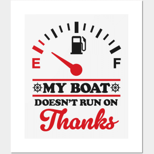 Boating Humor: My Boat Doesn't Run On Thanks Posters and Art